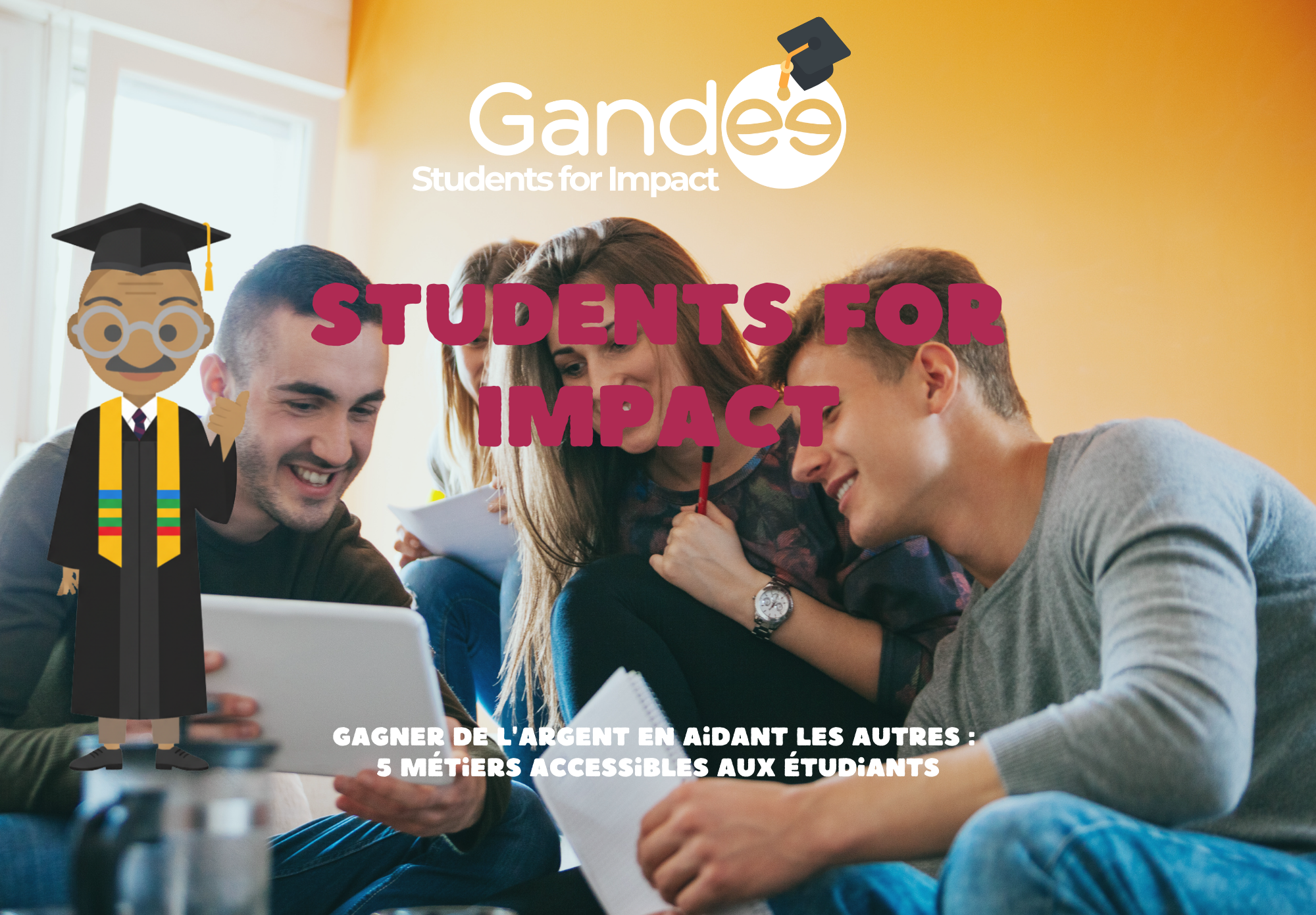 Etudiants sur le thème Gagner de l'argent en aidant les autres : 5 métiers accessibles aux étudiants - Students for Impact by Gandee